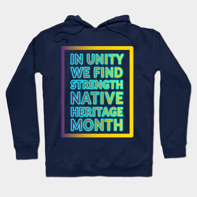 Unity and Strength: Native Heritage Month" Apparel and Accessories Hoodie by EKSU17